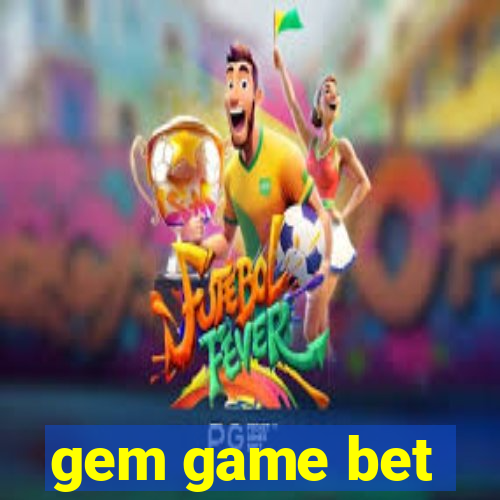 gem game bet